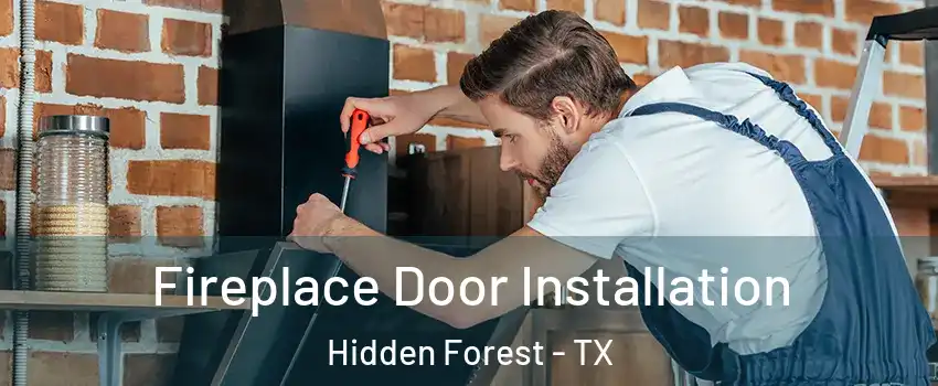 Fireplace Door Installation Hidden Forest - TX