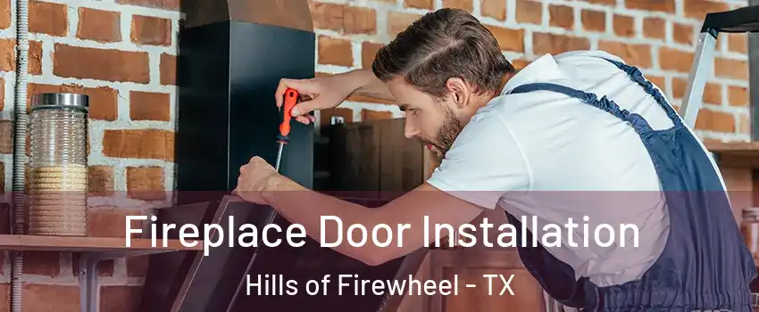 Fireplace Door Installation Hills of Firewheel - TX