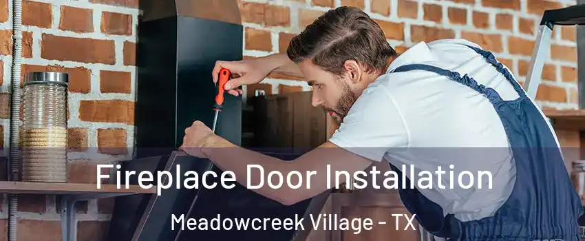 Fireplace Door Installation Meadowcreek Village - TX