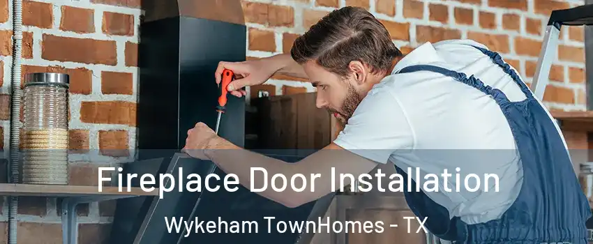 Fireplace Door Installation Wykeham TownHomes - TX