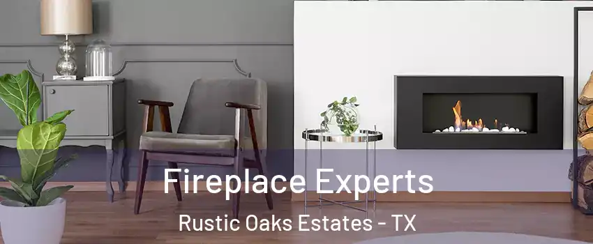 Fireplace Experts Rustic Oaks Estates - TX