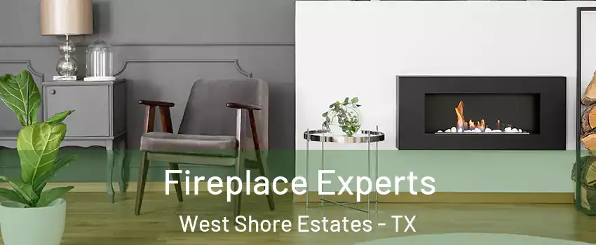 Fireplace Experts West Shore Estates - TX