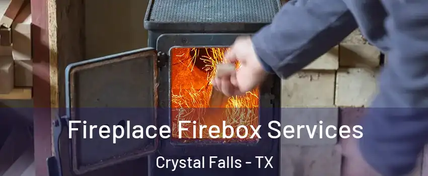 Fireplace Firebox Services Crystal Falls - TX