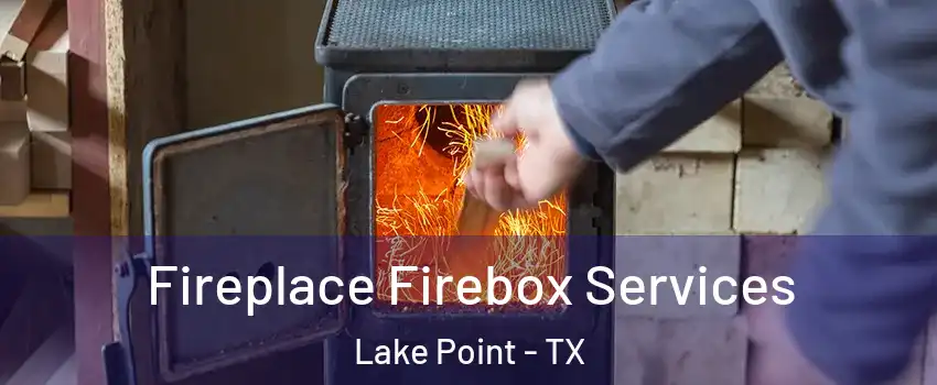 Fireplace Firebox Services Lake Point - TX