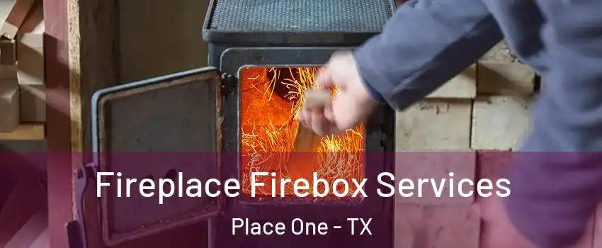 Fireplace Firebox Services Place One - TX