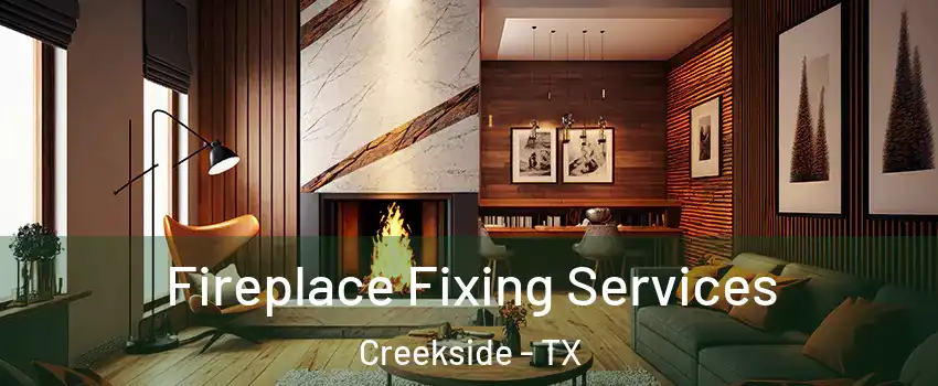 Fireplace Fixing Services Creekside - TX