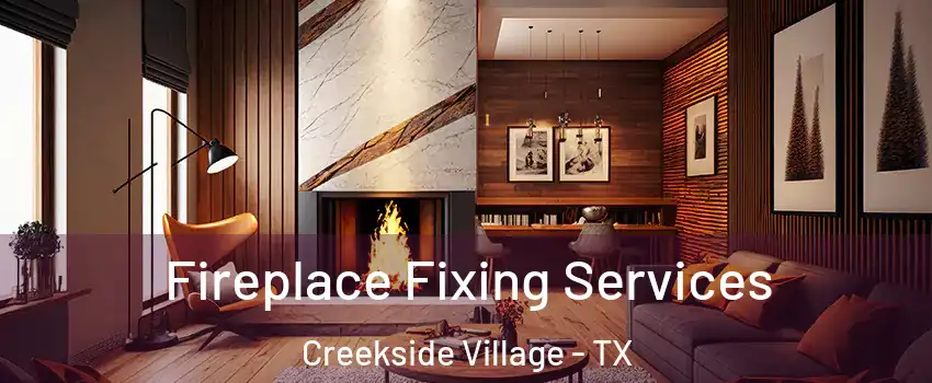 Fireplace Fixing Services Creekside Village - TX