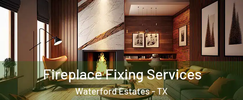 Fireplace Fixing Services Waterford Estates - TX