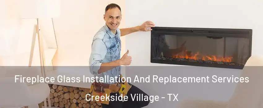 Fireplace Glass Installation And Replacement Services Creekside Village - TX