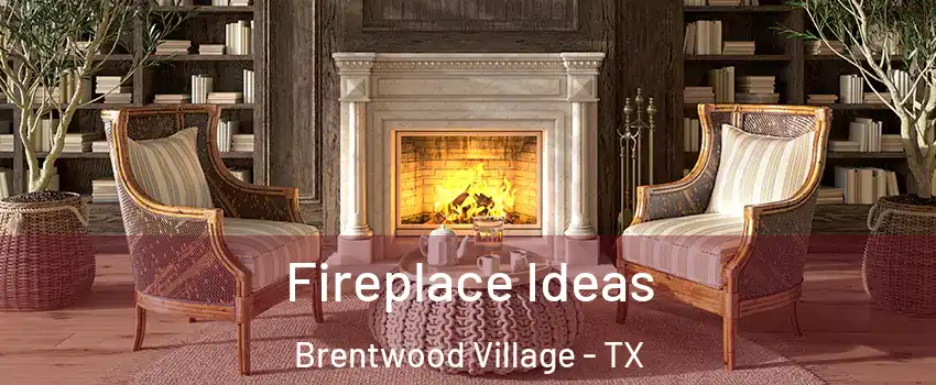 Fireplace Ideas Brentwood Village - TX