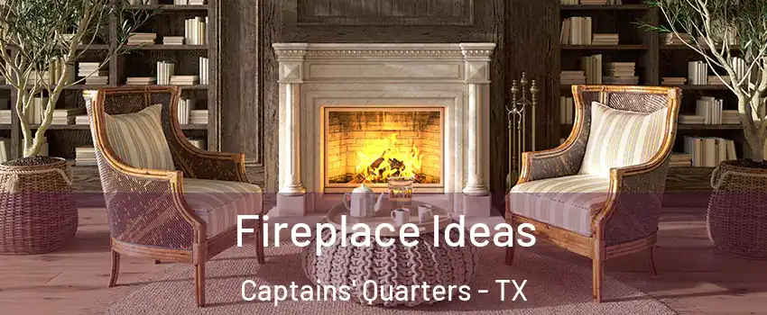 Fireplace Ideas Captains' Quarters - TX