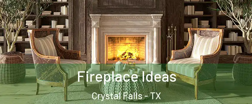 Fireplace Ideas Crystal Falls - TX