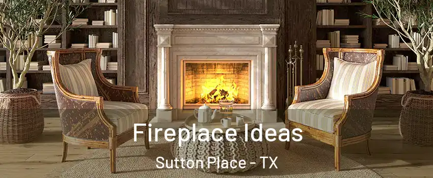 Fireplace Ideas Sutton Place - TX