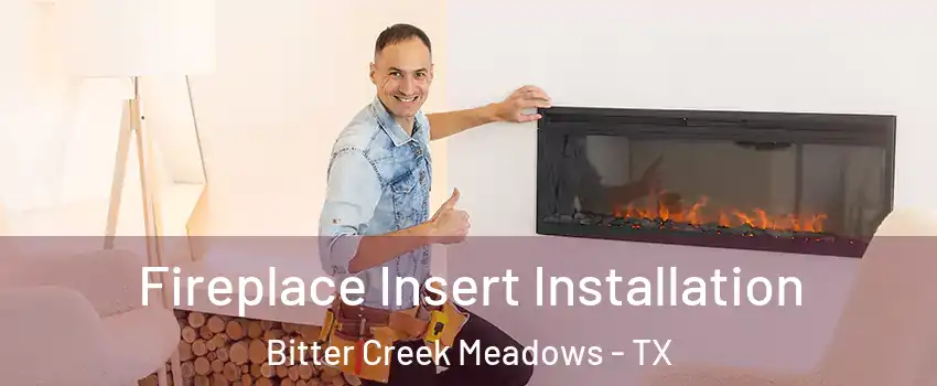 Fireplace Insert Installation Bitter Creek Meadows - TX