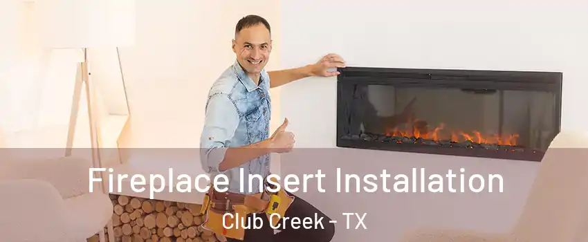 Fireplace Insert Installation Club Creek - TX