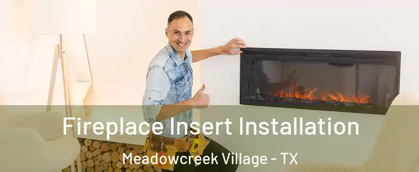 Fireplace Insert Installation Meadowcreek Village - TX