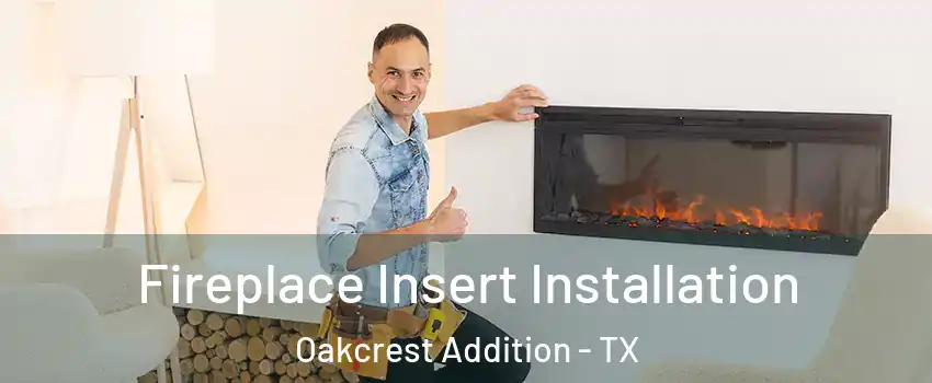 Fireplace Insert Installation Oakcrest Addition - TX