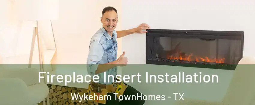 Fireplace Insert Installation Wykeham TownHomes - TX