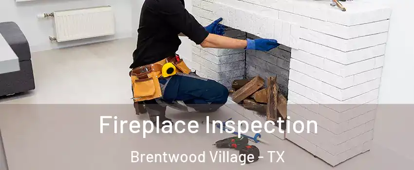 Fireplace Inspection Brentwood Village - TX