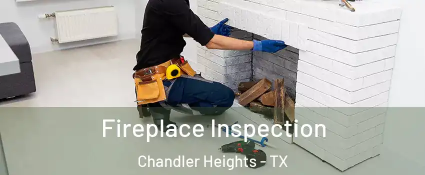 Fireplace Inspection Chandler Heights - TX