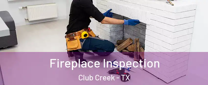 Fireplace Inspection Club Creek - TX