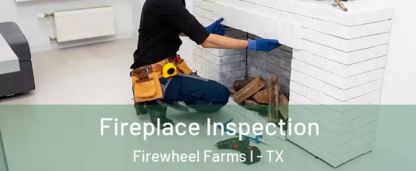 Fireplace Inspection Firewheel Farms I - TX