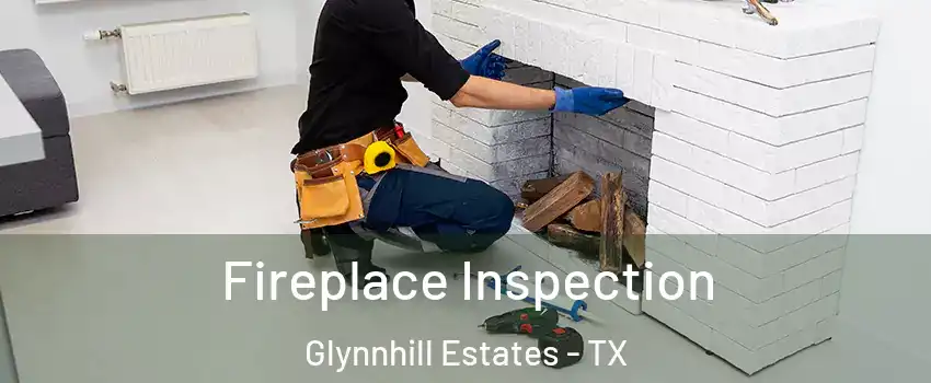 Fireplace Inspection Glynnhill Estates - TX