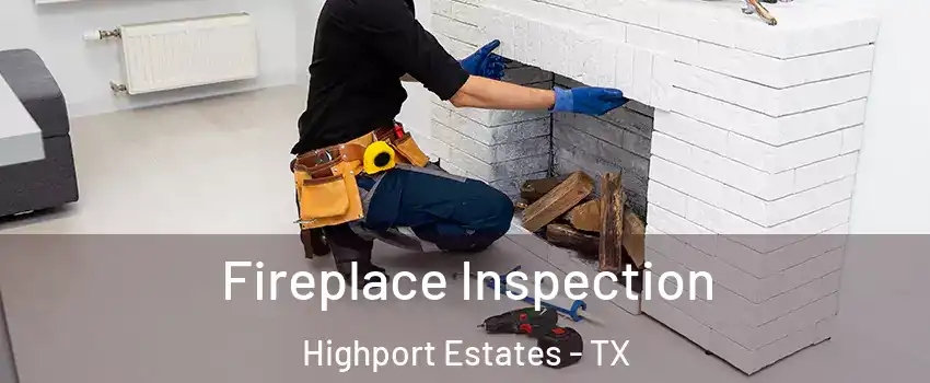 Fireplace Inspection Highport Estates - TX