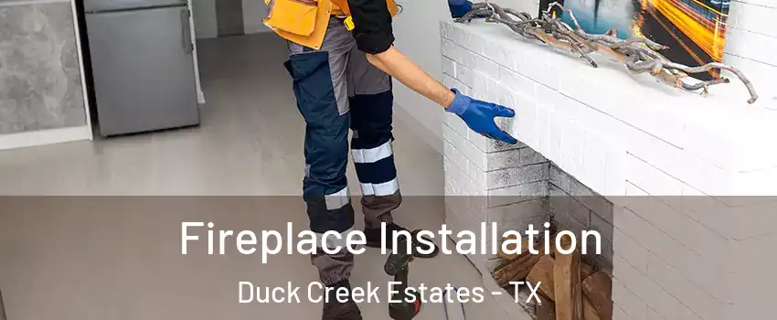 Fireplace Installation Duck Creek Estates - TX