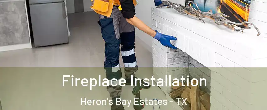 Fireplace Installation Heron's Bay Estates - TX