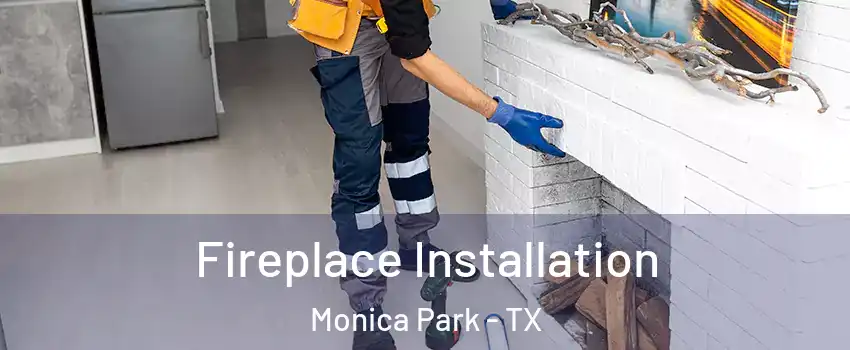 Fireplace Installation Monica Park - TX