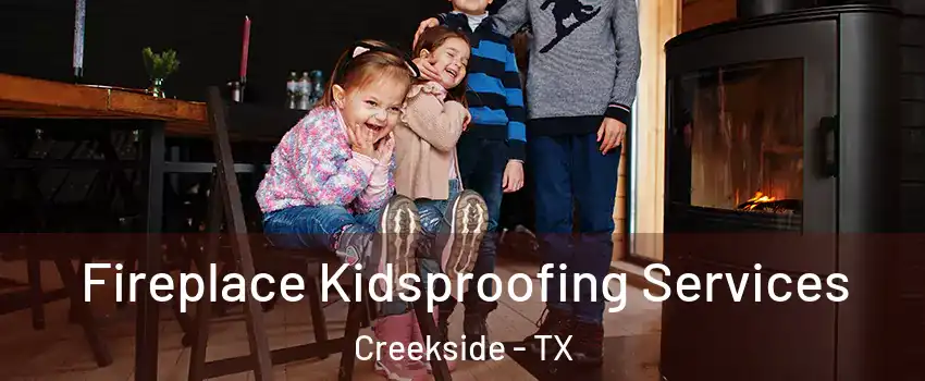 Fireplace Kidsproofing Services Creekside - TX