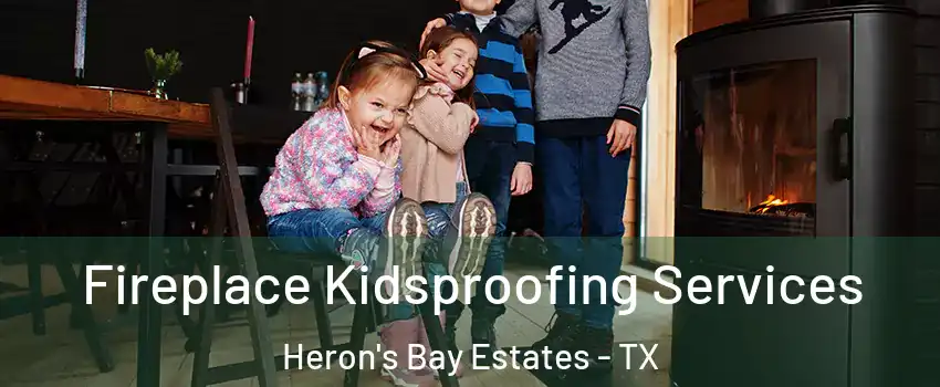 Fireplace Kidsproofing Services Heron's Bay Estates - TX