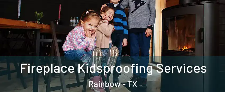 Fireplace Kidsproofing Services Rainbow - TX