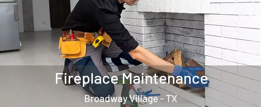 Fireplace Maintenance Broadway Village - TX