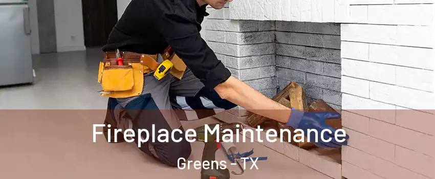 Fireplace Maintenance Greens - TX