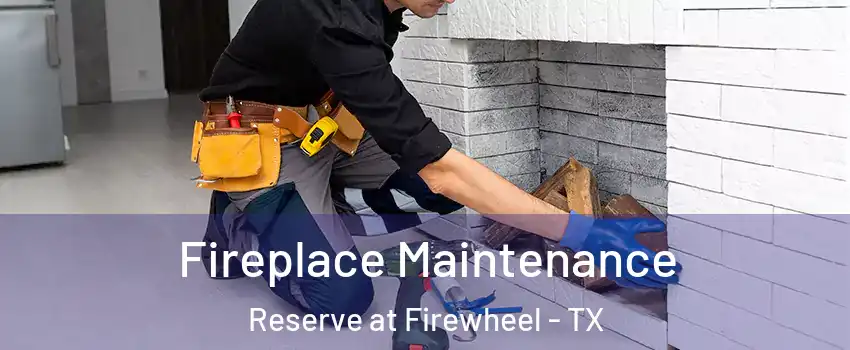 Fireplace Maintenance Reserve at Firewheel - TX