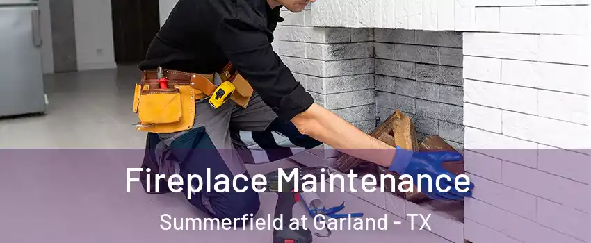 Fireplace Maintenance Summerfield at Garland - TX