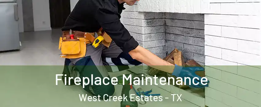 Fireplace Maintenance West Creek Estates - TX