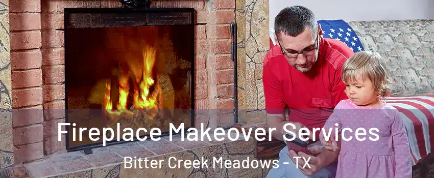 Fireplace Makeover Services Bitter Creek Meadows - TX