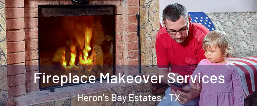 Fireplace Makeover Services Heron's Bay Estates - TX