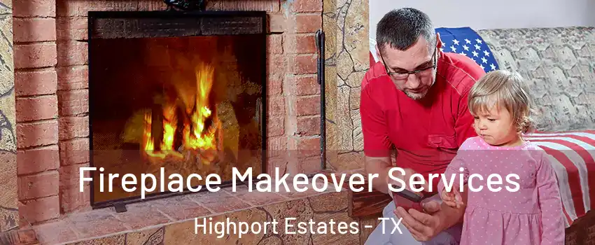 Fireplace Makeover Services Highport Estates - TX