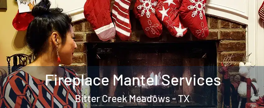 Fireplace Mantel Services Bitter Creek Meadows - TX