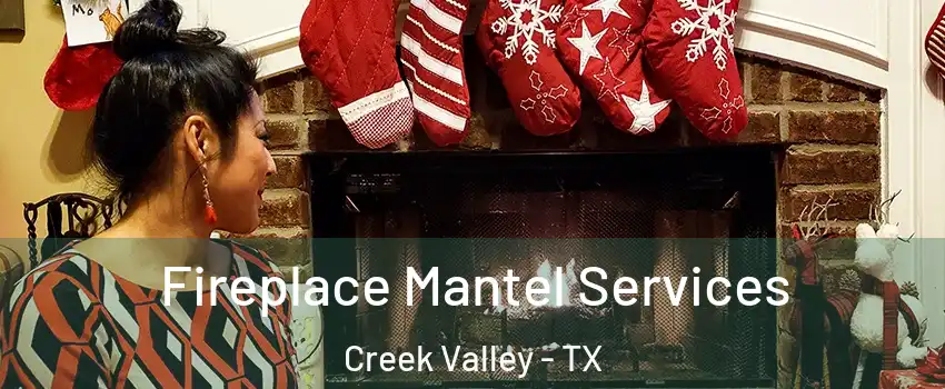 Fireplace Mantel Services Creek Valley - TX