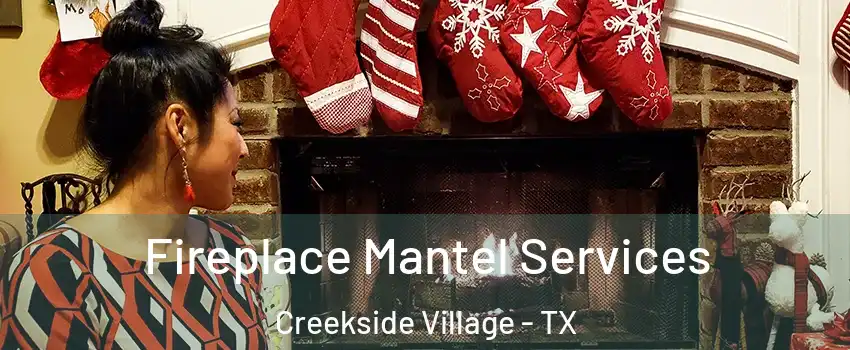 Fireplace Mantel Services Creekside Village - TX