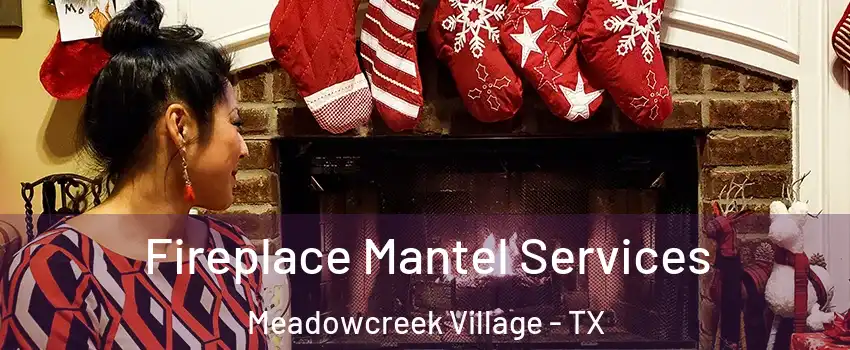 Fireplace Mantel Services Meadowcreek Village - TX