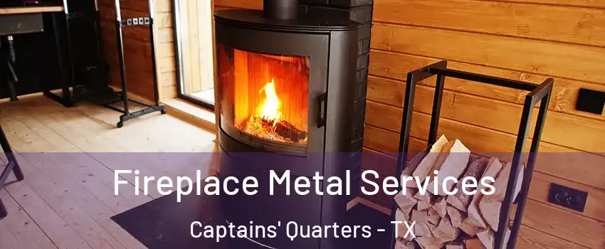 Fireplace Metal Services Captains' Quarters - TX