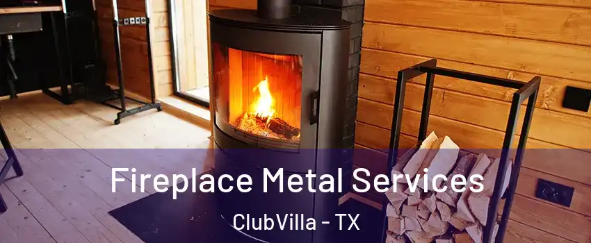 Fireplace Metal Services ClubVilla - TX