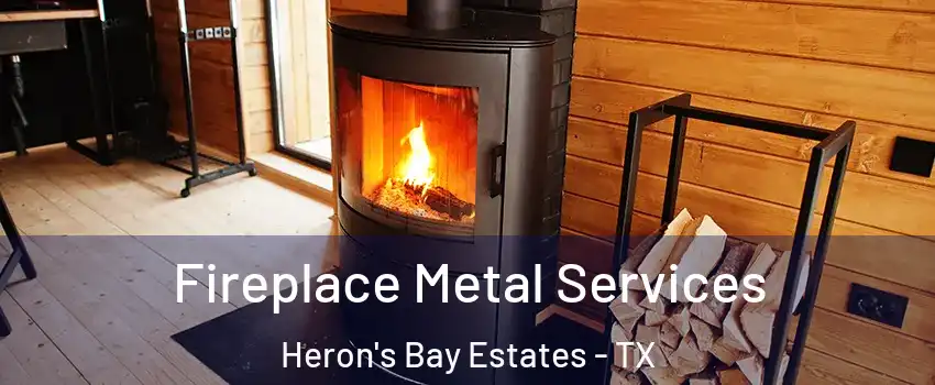 Fireplace Metal Services Heron's Bay Estates - TX