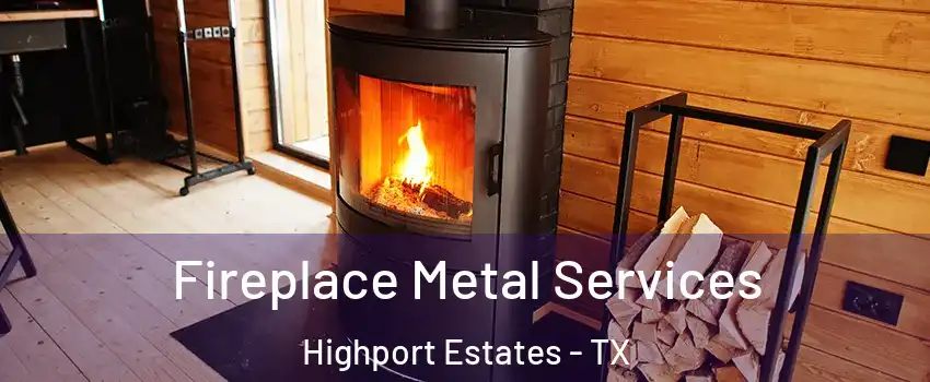 Fireplace Metal Services Highport Estates - TX